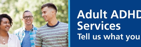 Adult ADHD services - tell us what you think