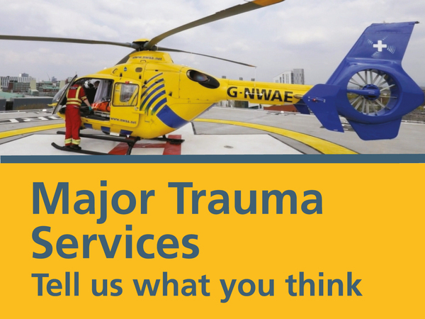 An image of a helicopter on the roof of a hospital, with the wording Major trauma services, tell us what you think