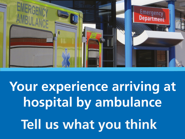 Your experience arriving at hospital by ambulance